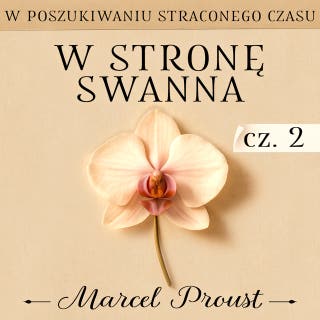 W poszukiwaniu straconego czasu. W stronę Swanna. Część 2. Miłość Swanna