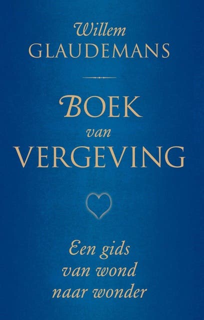 Boek van vergeving: een gids van wond naar wonder