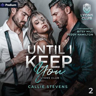 Until I Keep You: Lyons Club, Book 2 – omslag till ljudboken av Callie Stevens