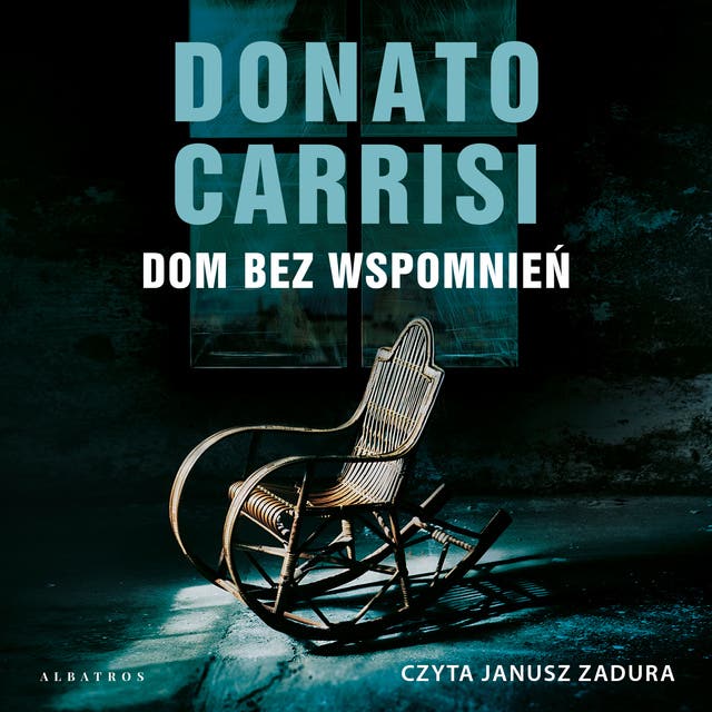 DOM BEZ WSPOMNIEŃ – okładka audiobooka, autor Carrisi Donato