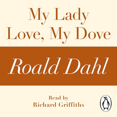 My Lady Love, My Dove (A Roald Dahl Short Story) – omslag til lydbogen af Roald Dahl