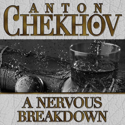 A Nervous Breakdown – omslag til lydbogen af Anton Chekhov