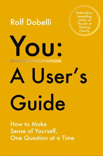 You – A User's Guide: How to Make Sense of Yourself, One Question at a Time – omslag til lydbogen af Rolf Dobelli
