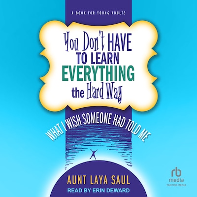 You Don't Have to Learn Everything the Hard Way – omslag til lydbogen af Aunt Laya Saul