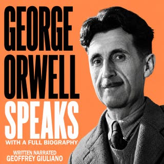 George Orwell Speaks: With A Full Biography