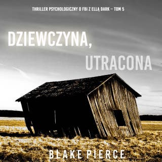 Dziewczyna, utracona (Thriller psychologiczny o FBI z Ellą Dark – Tom 5) – okładka audiobooka, autor Blake Pierce