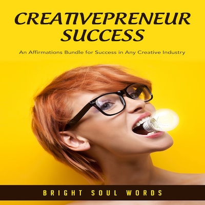 Creativepreneur Success: An Affirmations Bundle for Success in Any Creative Industry – omslag till ljudboken av Bright Soul Words