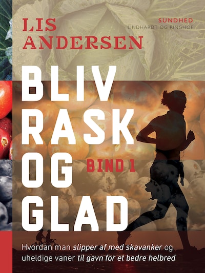 Bliv rask og glad - bind 1 – omslag til lydbogen af Lis Andersen