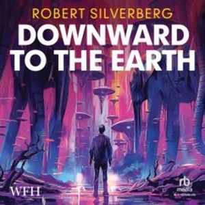 Downward to the Earth – okładka audiobooka, autor Robert Silverberg