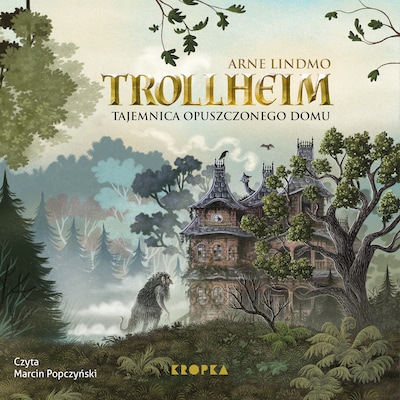 Trollheim. Tajemnica opuszczonego domu – okładka audiobooka, autor Arne Lindmo