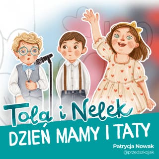 Tola i Nelek - Dzień Mamy i Taty – okładka audiobooka, autor Patrycja Nowak