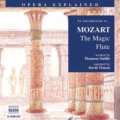 Opera Explained – The Magic Flute