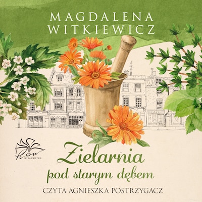 Zielarnia pod starym dębem – okładka audiobooka, autor Magdalena Witkiewicz
