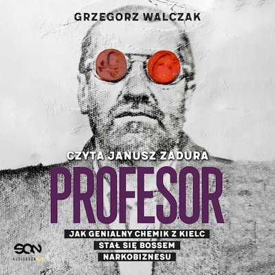 Profesor. Jak genialny chemik z Kielc stał się bossem narkobiznesu – okładka audiobooka, autor Grzegorz Walczak