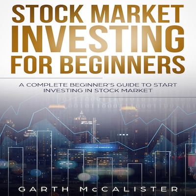 Stock Market Investing For Beginners : A Complete Beginner’s Guide to Start Investing in Stock Market