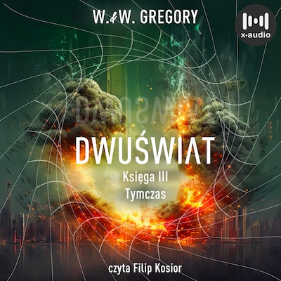 Dwuświat. Księga III. Tymczas – okładka audiobooka, autor Wojciech Wolnicki