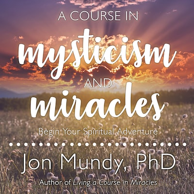 A Course in Mysticism and Miracles – omslag til lydbogen af Jon Mundy, PhD