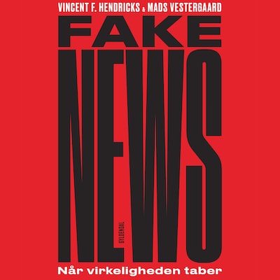 Fake News – omslag til lydbogen af Vincent F. Hendricks, Mads Vestergaard