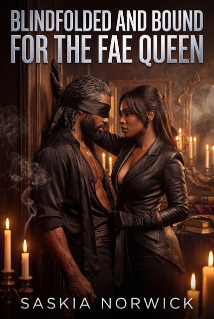 Blindfolded And Bound For The Fae Queen: A Dark Fantasy Femdom Bondage Romance – omslag til lydbogen af Saskia Norwick