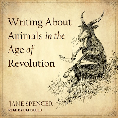 Writing About Animals in the Age of Revolution – omslag til lydbogen af Jane Spencer