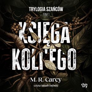 Księga Koli'ego. Trylogia Szańców. Tom 1 – okładka audiobooka, autor M.R. Carey
