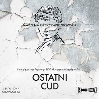 Ostatni cud – okładka audiobooka, autor Marzena Orczyk-Wiczkowska