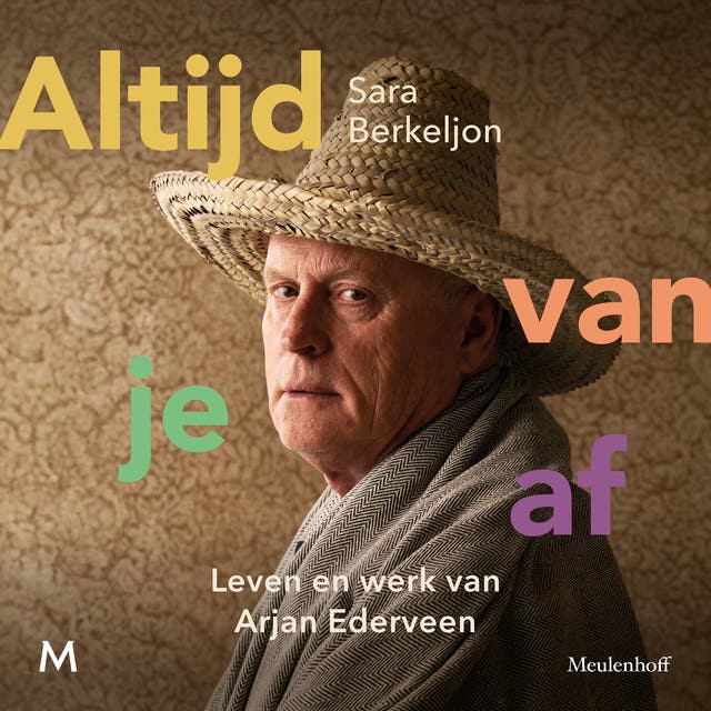 Altijd van je af: Leven en werk van Arjan Ederveen – omslag van het luisterboek van Sara Berkeljon
