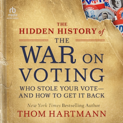 The Hidden History of the War on Voting – omslag til lydbogen af Thom Hartmann