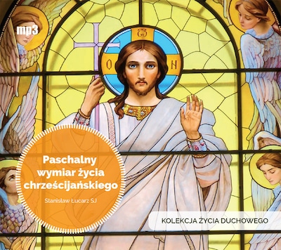 Paschalny wymiar życia chrześcijańskiego – okładka audiobooka, autor Stanisław Łucarz