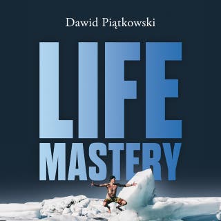 Life Mastery - Sztuka tworzenia epickiego życia – okładka audiobooka, autor Dawid Piątkowski
