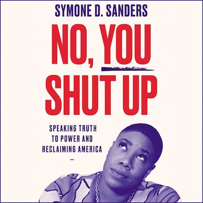 No, You Shut Up – omslag van het luisterboek van Symone D. Sanders