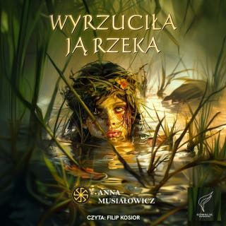 Wyrzuciła ją rzeka – okładka audiobooka, autor Anna Musiałowicz
