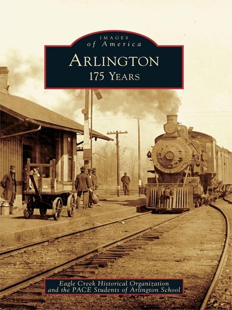 Arlington: 175 Years – omslag til lydbogen af Eagle Creek Historical Organization, Pace Students Of Arlington School