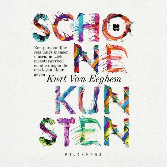 Schone kunsten: Een persoonlijke reis langs mensen, musea, muziek, meesterwerken en alle dingen die ons leven kleur geven