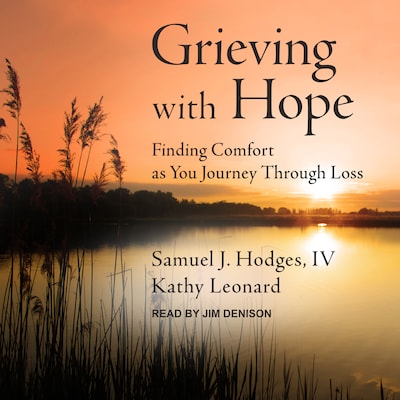 Grieving with Hope – omslag til lydbogen af Samuel J. Hodges IV, Kathy Leonard