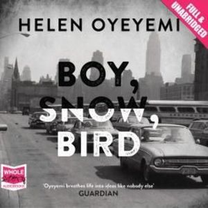 Boy, Snow, Bird – okładka audiobooka, autor Helen Oyeyemi