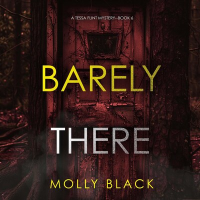 Barely There (A Tessa Flint FBI Suspense Thriller—Book 6) – omslag til lydbogen af Molly Black