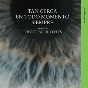 Tan cerca en todo momento siempre - Cuatro nouvelles sobre amores malogrados (completo) – okładka audiobooka, autor Joyce Carol Oates