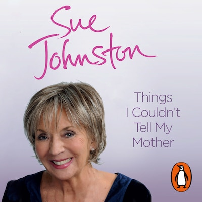 Things I Couldn't Tell My Mother – omslag til lydbogen af Sue Johnston
