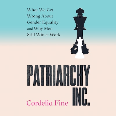 Patriarchy Inc. – omslag til lydbogen af Cordelia Fine