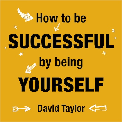 How To Be Successful By Being Yourself