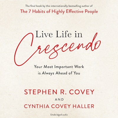 Live Life in Crescendo – omslag til lydbogen af Stephen R. Covey, Cynthia Covey Haller