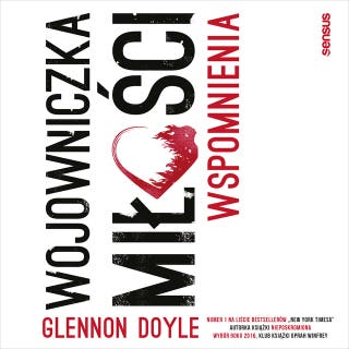 Wojowniczka miłości. Wspomnienia – okładka audiobooka, autor Glennon Doyle
