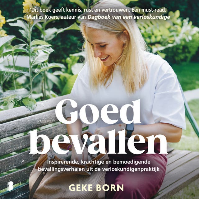 Goed bevallen: Inspirerende, krachtige en bemoedigende bevallingsverhalen uit de verloskundigenpraktijk – omslag van het luisterboek van Geke Born