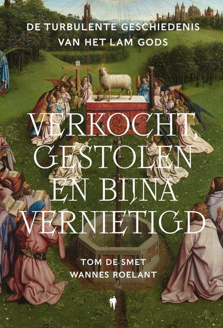 Verkocht, gestolen en bijna vernietigd: De turbulente geschiedenis van Het Lam Gods
