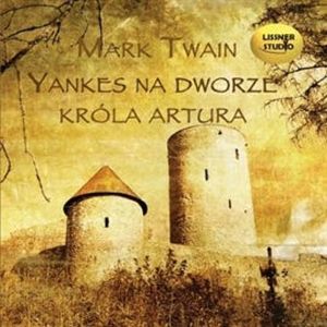 Yankes na dworze króla Artura – okładka audiobooka, autor Mark Twain