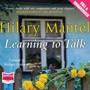 Learning to Talk – okładka audiobooka, autor Hilary Mantel
