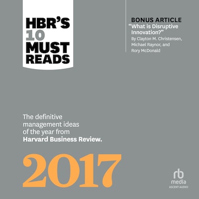 HBR's 10 Must Reads 2017 – omslag til lydbogen af HARVARD BUSINESS REVIEW, Clayton M. Christensen, Adam Grant