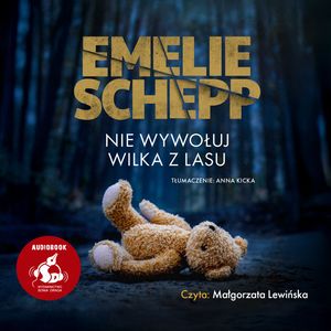 Nie wywołuj wilka z lasu – okładka audiobooka, autor Emelie Schepp