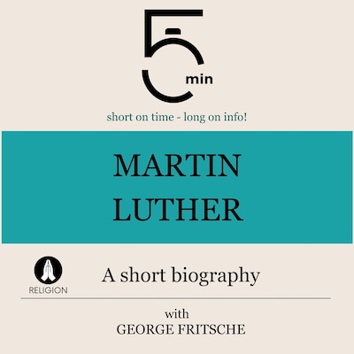 Martin Luther: A short biography
